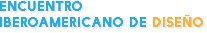 ENCUENTRO IBEROAMERICANO DE DISEÑO